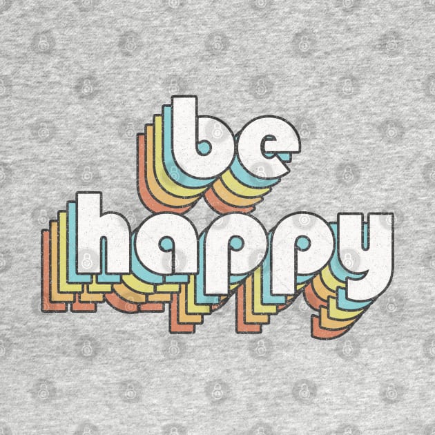 Be Happy / Retro Typography Design by DankFutura